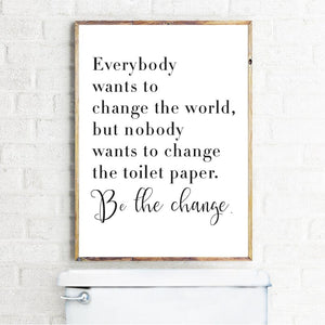 Bathroom Quote Sign Print Black White Poster Everybody Wants to Change the World Toilet Paper Art Canvas Painting Bathroom Decor